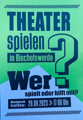 grün-blauer Hintergrund. Theater spielen in Bischofswerda. Wer spielt oder hilft mit? Austauschtreffen 28.08.2023; 17 Uhr